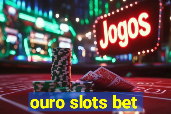 ouro slots bet